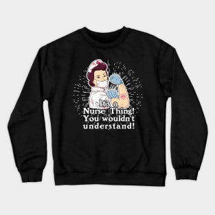 Its a Nurse Thing Crewneck Sweatshirt